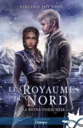 Le royaume du nord, tome 3 : La reine insoumise