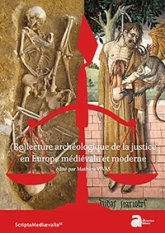 (re)lecture archéologique de la justice en Europe médiévale et moderne