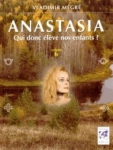 Anastasia, tome 6 : Qui donc élève nos enfants ?
