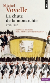 Nouvelle histoire de la France contemporaine I : (1787-1792) La chute de la monarchie