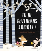 Tu ne devineras jamais !