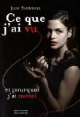Ce que j'ai vu et pourquoi j'ai menti