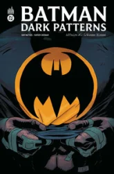 Batman - Dark Patterns Affaire, tome 1 : L'Homme Blessé