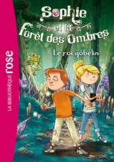 Sophie et la Forêt des Ombres, tome 1 : Le roi gobelin