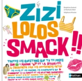 Toutes les questions que tu te poses : Zizi ! Lolo ! Smack !