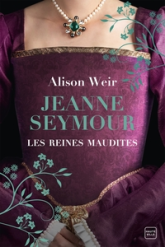 Les Reines maudites, tome 3 : Jeanne Seymour, la reine bien-aimée