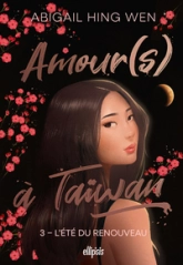 Amour(s) à Taiwan, tome 3 : L'été du renouveau
