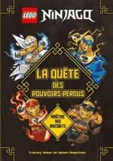 LEGO ® NINJAGO ® La quête des pouvoirs perdus