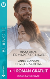 Les mariés de Hawaï - Libre de séduire + 1 titre gratuit