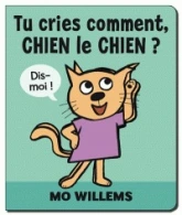 Tu cries comment, chien le chien ?