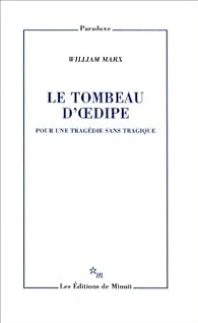 Le tombeau d'Oedipe : Pour une tragédie sans tragique