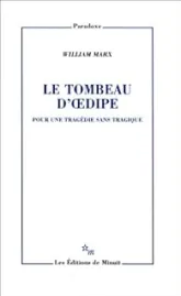 Le tombeau d'Oedipe : Pour une tragédie sans tragique