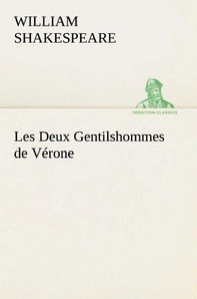 Les deux Gentilhommes de Vérone - La Mégère apprivoisée - Peines d'amour perdues