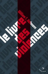 Le livre des violences : Quelques pensées sur la violence, la liberté et l'urgence des moyens