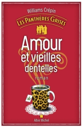 Les Panthères grises, tome 1 : Amour et vieilles dentelles