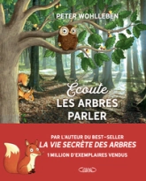 Écoute les arbres parler - Nouvelle édition - Le best-seller jeunesse de Peter Wohlleben, l'auteur de La Vie secrète des arbres, 1 million de lecteurs en France