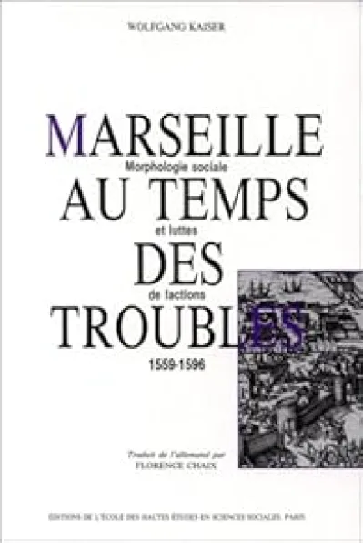 Marseille au temps des troubles, 1559-1596