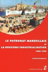 Le patronat marseillais et la deuxième industrialisation (1880-1930)