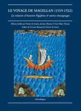 Le voyage de Magellan (1519-1522) : La relation d'Antonio Pigafetta & autres témoignages