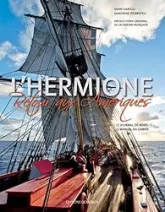 L'Hermione : Retour aux Amériques - Le journal de bord & Le manuel du gabier