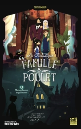 La fantastique famille Poulet, tome 1 : Maison hantée et gallinacés