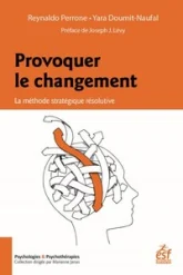 Provoquer le changement: La méthode stratégique résolutive