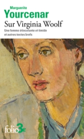 Sur Virginia Woolf: Une femme étincelante et timide et autres textes brefs