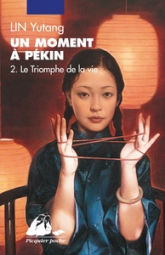 Un moment à Pékin, tome 2 : Le triomphe de la vie