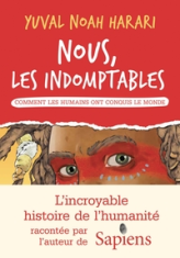 Nous les indomptables, tome 1 : Comment les humains ont conquis le monde