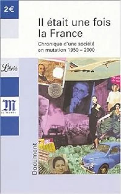 Il était une fois la France : Chronique d'une société en mutation 1950-2000