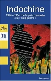 Indochine : 1946-1954 De la paix manquée à la « sale guerre »