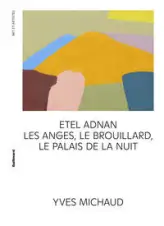 Etel Adnan: Les anges, le brouillard, le Palais de la nuit