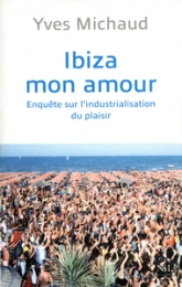 Ibiza mon amour : Enquête sur l'industrialisation du plaisir