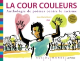La cour couleurs: Anthologie de poèmes contre le racisme