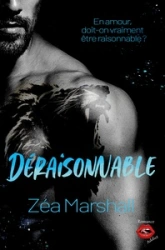 Déraisonnable: La dernière romance addictive et passionnée de Zéa Marshall