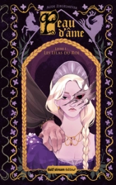 Peau d'âme, tome 1 : Les Lilas du Roi
