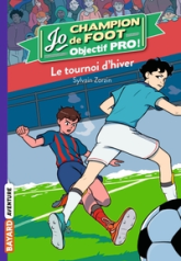 Jo champion de foot, objectif pro ! Tome 3 : Le tournoi d'hiver