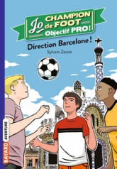 Jo champion de foot, objectif pro ! Tome 4 : Direction Barcelone !