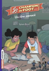 Jo, champion de foot, tome 4 : Un rêve menacé