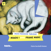 Miaou ! Avec Franz Marc: Mon premier tableau